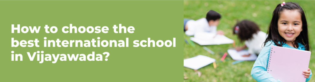How to choose the best international school in Vijayawada